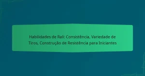 Habilidades de Rali: Consistência, Variedade de Tiros, Construção de Resistência para Iniciantes