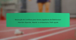 Resolução de Conflitos para Novos Jogadores de Badminton: Abordar disputas, Manter a compostura, Pedir ajuda