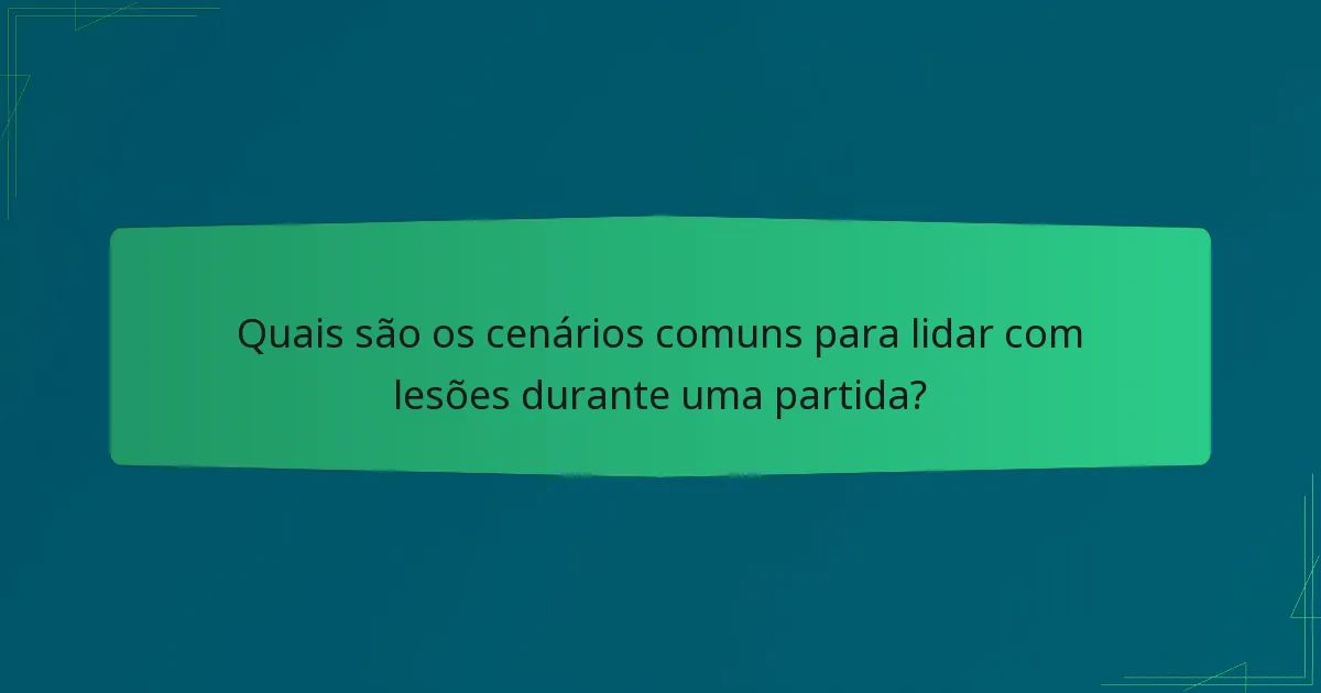 Quais são os cenários comuns para lidar com lesões durante uma partida?
